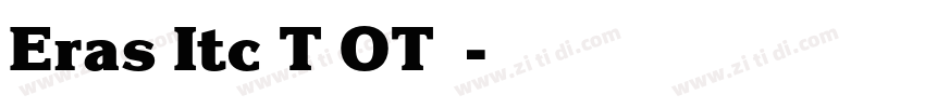 Eras Itc T OT字体字体转换